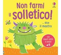 Non farmi il solletico! ...dice il mostro. Ediz. a colori