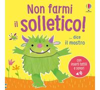 Non farmi il solletico! ...dice il mostro. Ediz. a colori