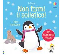 NON FARMI IL SOLLETICO ...DICE IL PINGUINO. EDIZ. A COLORI - TAPLIN SAM -