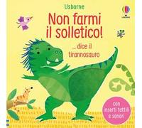 Libri Sam Taplin - Non Farmi Il Solletico ... Dice Il Tirannosauro. Ediz. A Col