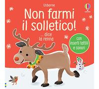 Non farmi il solletico! ...dice la renna. Ediz. a colori
