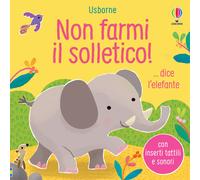 Libri Sam Taplin - Non Farmi Il Solletico... Dice L'elefante. Ediz. A Colori