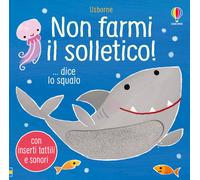Non farmi il solletico ...dice lo squalo. Ediz. a colori - Taplin Sam