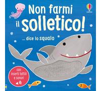 Non farmi il solletico ...dice lo squalo. Ediz. a colori - Taplin Sam