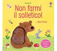 Non farmi il solletico! ...dice l'orso. Ediz. a colori