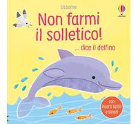 Non farmi il solletico - Non farmi il solletico … dice il delfino [Board book]