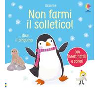 NON FARMI IL SOLLETICO ...DICE IL PINGUINO. EDIZ. A COLORI - TAPLIN SAM -