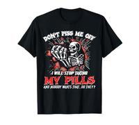 Non farmi incazzare, smetterò di prendere le mie pillole Skull Funny Maglietta