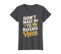 Non Farmi Usare Il Mio Arbitro Voice Volley Arbitri Maglietta, Donna, Grigio Scuro, L