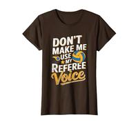 Non Farmi Usare Il Mio Arbitro Voice Volley Arbitri Maglietta, Donna, Marrone, 3XL
