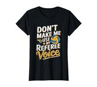 Non Farmi Usare Il Mio Arbitro Voice Volley Arbitri Maglietta, Donna, Nero, L