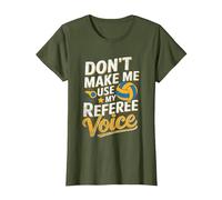 Non Farmi Usare Il Mio Arbitro Voice Volley Arbitri Maglietta, Donna, Oliva, L