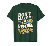 Non Farmi Usare Il Mio Arbitro Voice Volley Arbitri Maglietta, Uomo, Verde Foresta, L