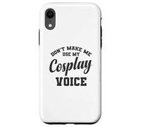 Non farmi usare il mio gioco di ruolo vocale cosplay Custodia per iPhone XR