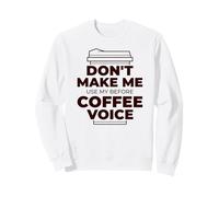 Non Farmi Usare Il Mio Prima di caffè Voce Meme Divertente Felpa