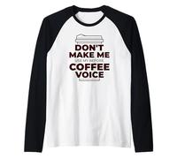 Non Farmi Usare Il Mio Prima di caffè Voce Meme Divertente Maglia con Maniche Raglan