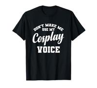 Non farmi usare la mia voce cosplay Maglietta