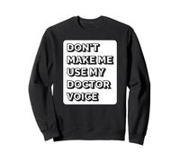 Non farmi usare la mia voce del dottore - Funny Doctor Felpa