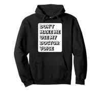 Non farmi usare la mia voce del dottore - Funny Doctor Felpa con Cappuccio