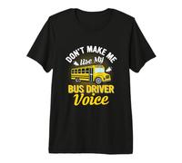 Non Farmi Usare la Voce del Mio conducente di Autobus Maglietta Premium