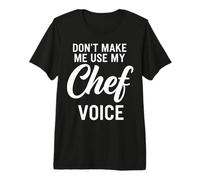 Non Farmi Usare la Voce dello Chef Maglietta Premium