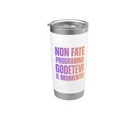 Non Fate Programmi Godetevi il Momento Scritta Colorata Bicchiere termico in acciaio inox doppia parete