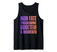 Non Fate Programmi Godetevi Il Momento Scritta Colorata Canotta
