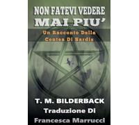 Non Fatevi Vedere Mai Piu' - Un Racconto Della Contea Di Sardis: 1