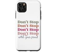 Non fermarti fino a quando il tuo orgoglioso retrò vintage uomo donna Custodia per iPhone 11 Pro Max