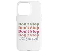 Non fermarti fino a quando il tuo orgoglioso retrò vintage uomo donna Custodia per iPhone 15 Pro Max