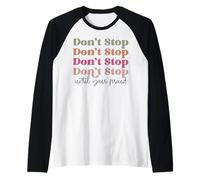 Non fermarti Fino a Quando Il Tuo Orgoglioso retrò Vintage Uomo Donna Maglia con Maniche Raglan