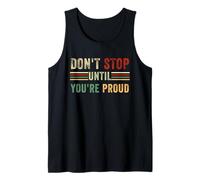 Non fermarti Fino a Quando Non Sei Orgoglioso Motivazionale Inspirational Canotta