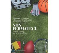 Non fermateci. Giovani e sport, perché sì, perché no