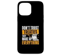 Non fidarti dei trattati, rendono tutto divertente fan della storia Custodia per iPhone 13 Pro Max