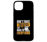 Non fidarti dei trattati, rendono tutto divertente fan della storia Custodia per iPhone 15 Plus