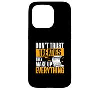 Non fidarti dei trattati, rendono tutto divertente fan della storia Custodia per iPhone 15 Pro