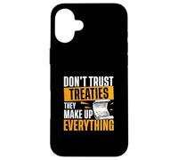 Non fidarti dei trattati, rendono tutto divertente fan della storia Custodia per iPhone 16 Plus