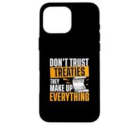 Non fidarti dei trattati, rendono tutto divertente fan della storia Custodia per iPhone 16 Pro Max