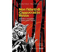 Non fidarti di Cappuccetto rosso. Quando a raccontare le storie sono i cattivi