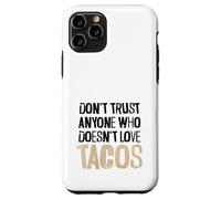 Non fidarti di nessuno che non ama il testo angosciato dei tacos Custodia per iPhone 11 Pro