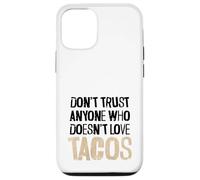 Non fidarti di nessuno che non ama il testo angosciato dei tacos Custodia per iPhone 12/12 Pro