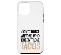 Non fidarti di nessuno che non ama il testo angosciato dei tacos Custodia per iPhone 12 mini