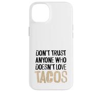 Non fidarti di nessuno che non ama il testo angosciato dei tacos Custodia per iPhone 14 Plus