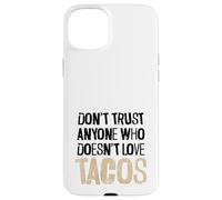 Non fidarti di nessuno che non ama il testo angosciato dei tacos Custodia per iPhone 15 Plus