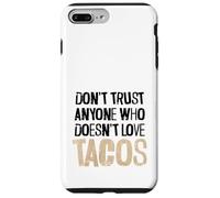 Non fidarti di nessuno che non ama il testo angosciato dei tacos Custodia per iPhone 7 Plus/8 Plus