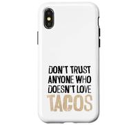 Non fidarti di nessuno che non ama il testo angosciato dei tacos Custodia per iPhone X/XS
