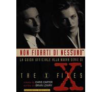 Non fidarti di nessuno. Guida ufficiale alla nuova serie di The X - Files