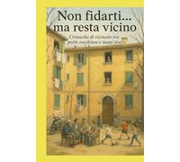 Non fidarti...ma resta vicino: Cronache di vicinato tra porte socchiuse e mani tese