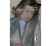 Non finito. Opera interrotta e modernità