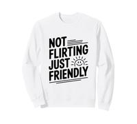 Non flirtare Solo Amichevole Felpa